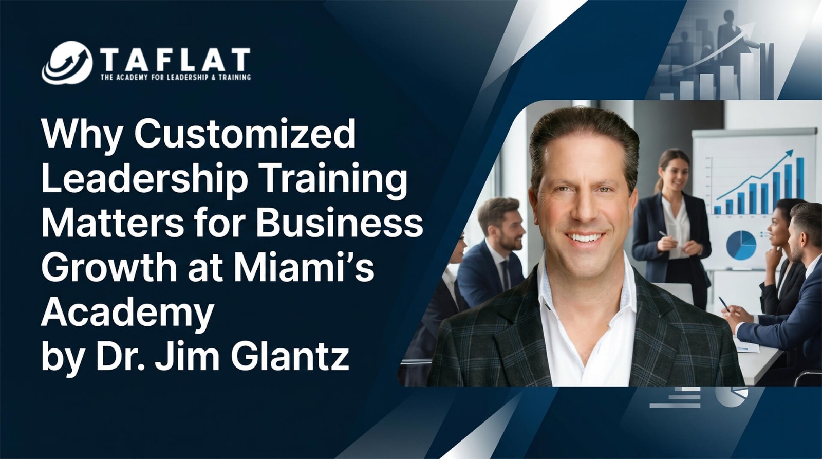 Why Customized Leadership Training Matters for Business Growth at Miami’s Academy by Dr. Jim Glantz