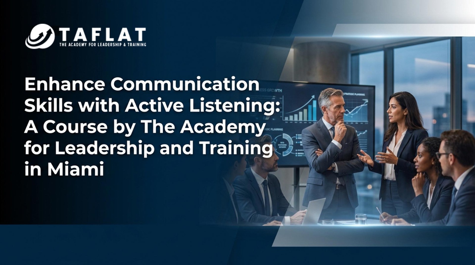 Enhance Communication Skills with Active Listening: A Course by The Academy for Leadership and Training in Miami